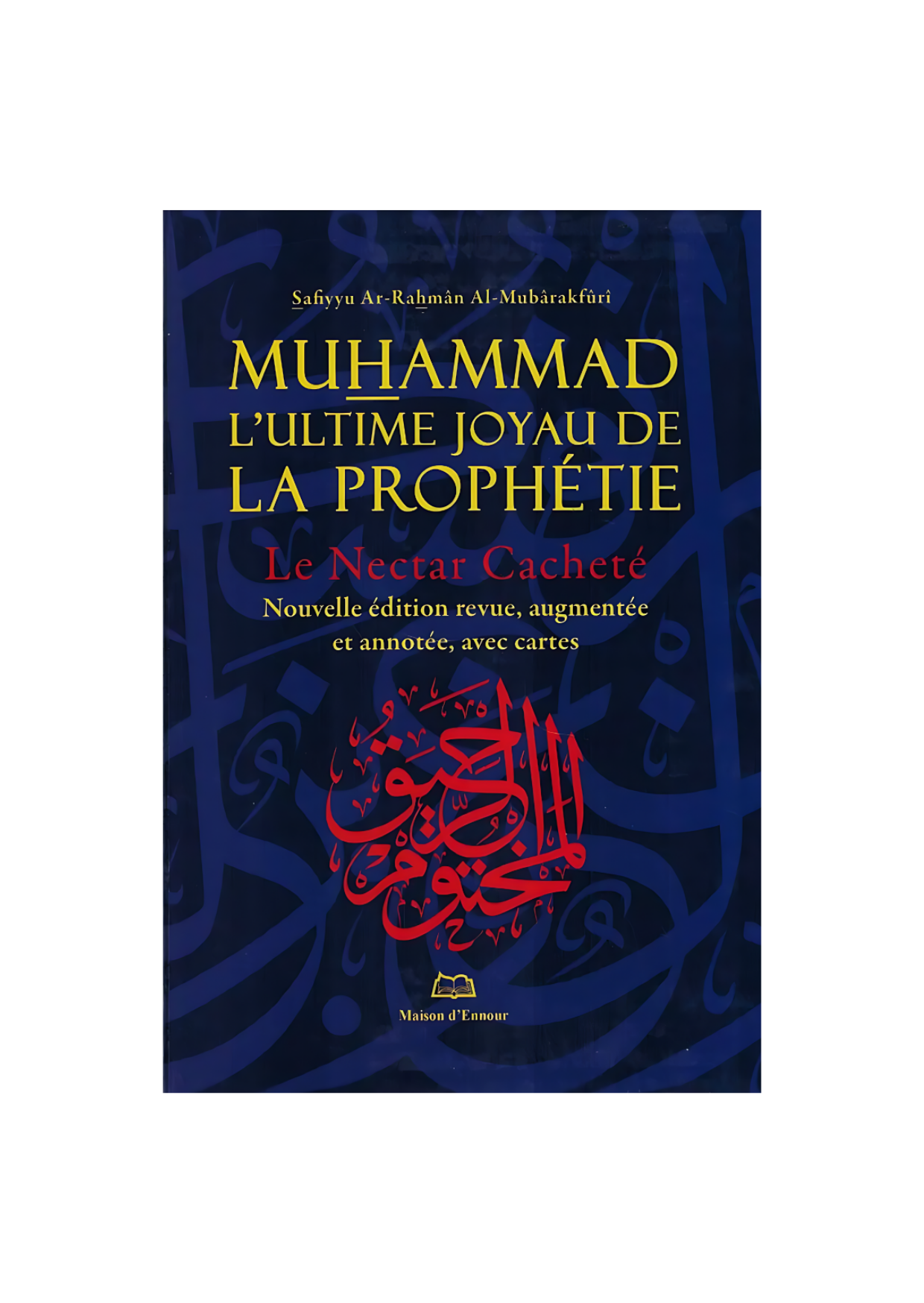 Muhammad the Ultimate Jewel of Prophecy (The Sealed Nectar)