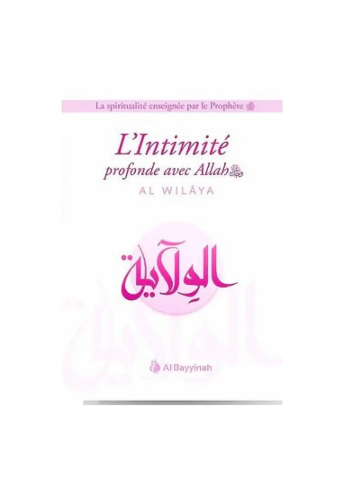 Couverture du livre L'Intimité profonde avec Allah, guide de spiritualité islamique, texte en français et arabe.