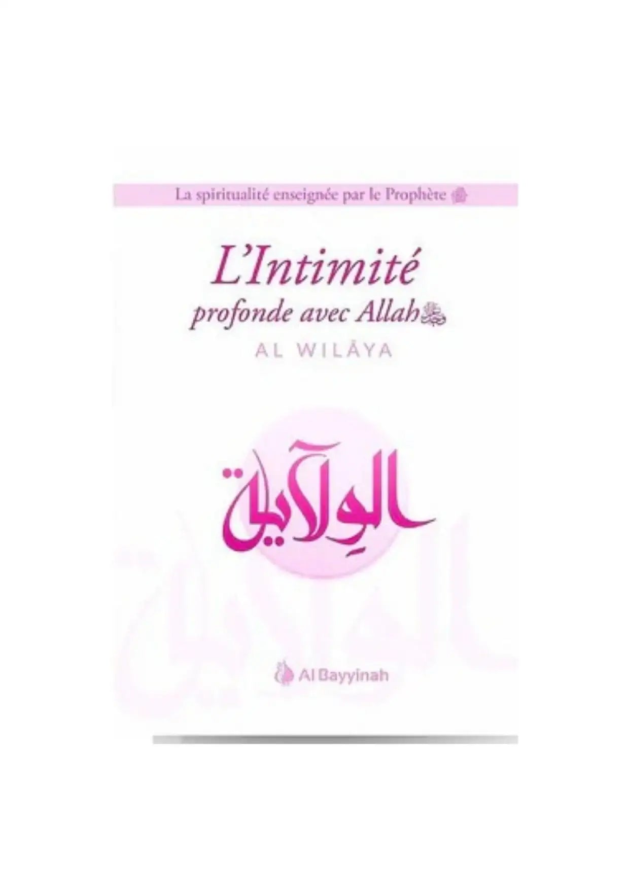Couverture du livre L'Intimité profonde avec Allah, guide de spiritualité islamique, texte en français et arabe.