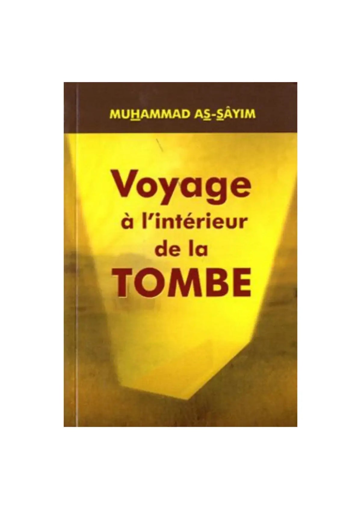 Couverture du livre islamique Voyage à l'intérieur de la Tombe sur fond jaune.
