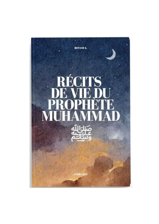 Récits de vie du Prophète Muhammad ﷺ