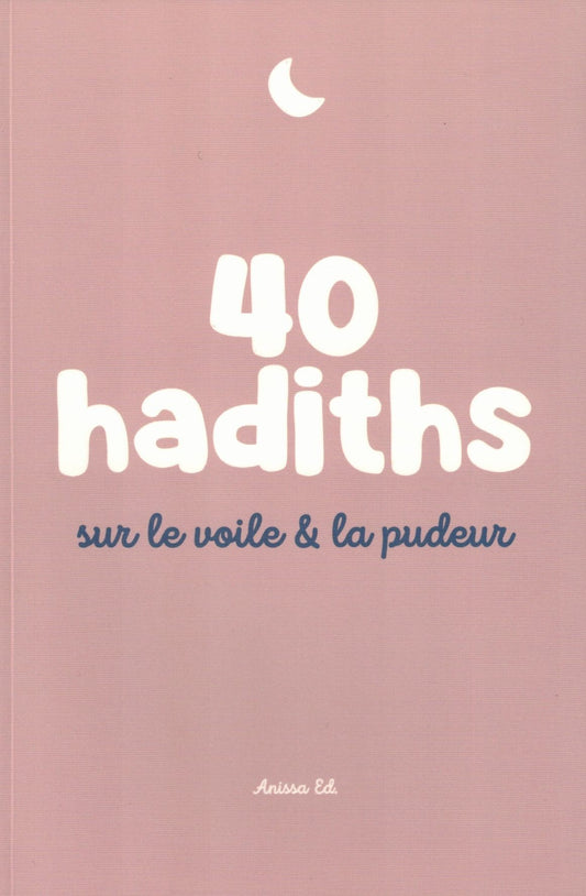 Couverture du livre '40 Hadiths sur le voile et la pudeur' – enseignements prophétiques sur la pudeur en islam