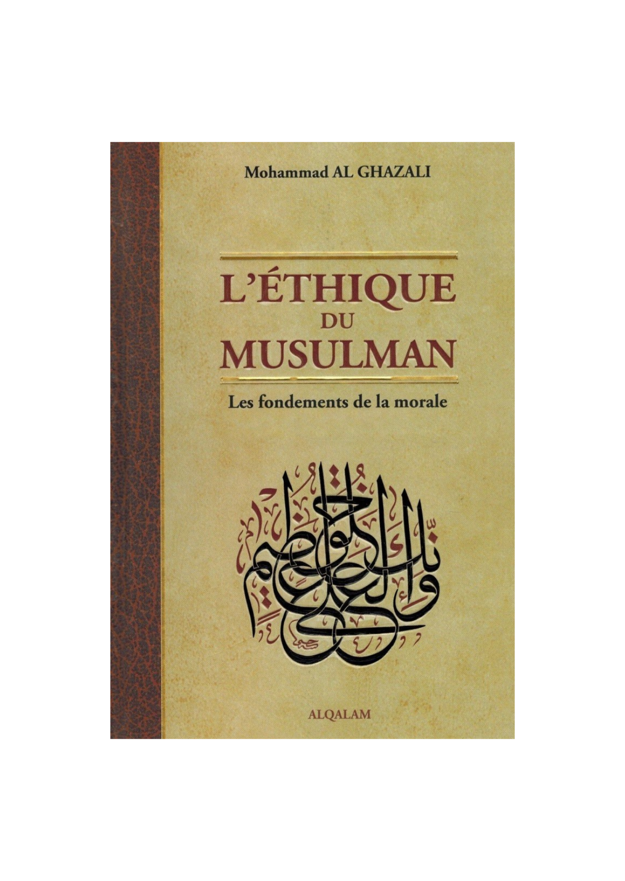 L'éthique du Musulman - Les fondements de la morale