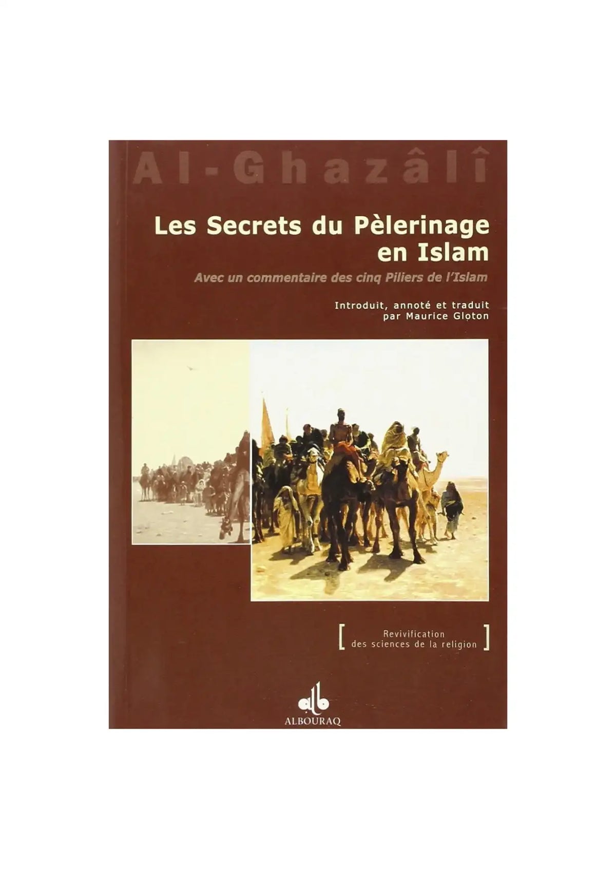 Couverture du livre Les Secrets du Pèlerinage en Islam, Al-Ghazali, pèlerins sur des chameaux.