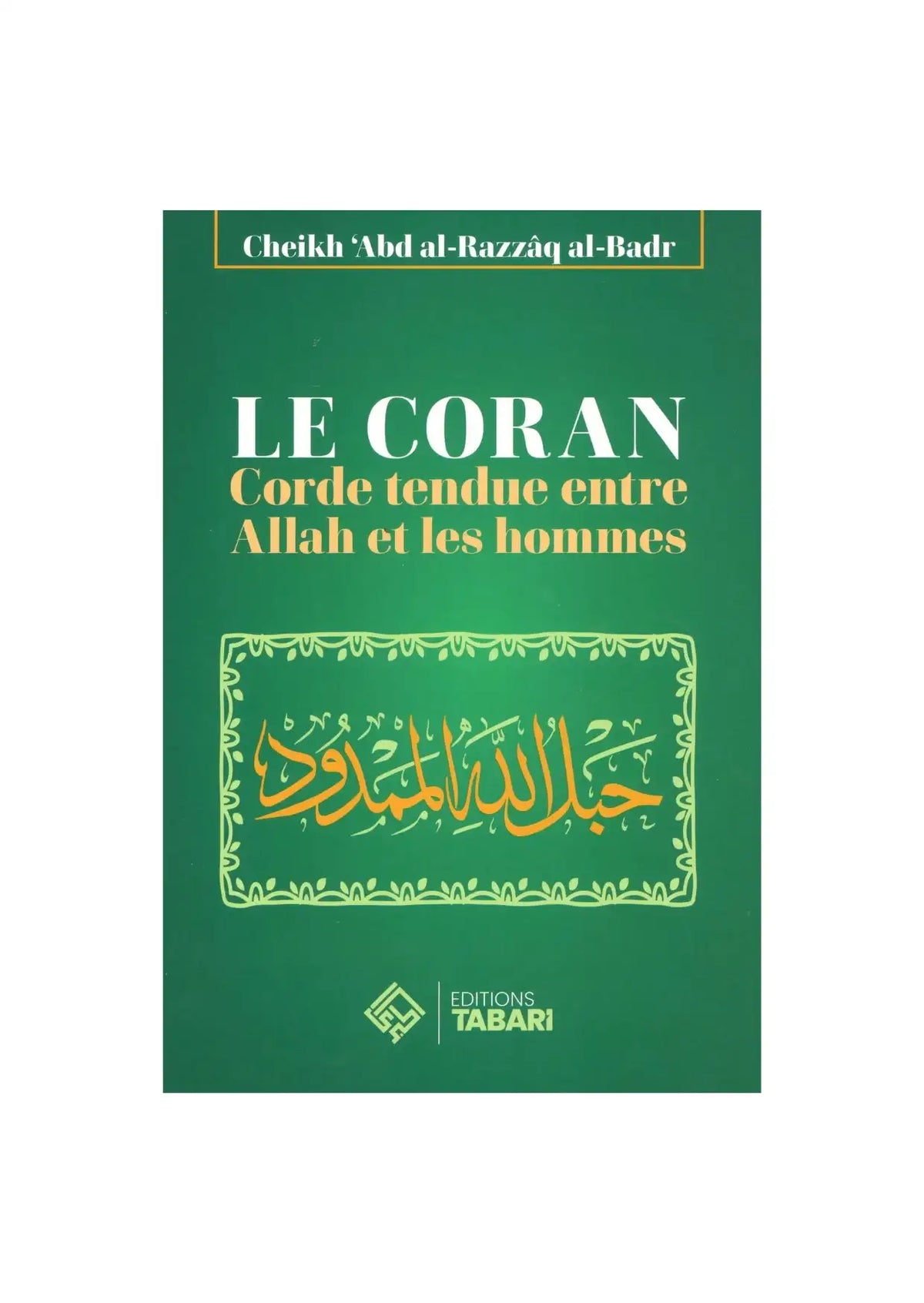 Couverture du livre Le Coran corde tendue entre Allah et les hommes sur fond vert, calligraphie arabe.