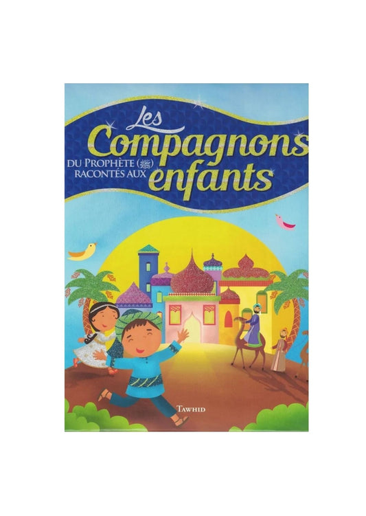 Les compagnons du Prophète ﷺ racontés aux enfants