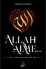 Allah aime… 30 moyens de gagner l'amour d'Allah
