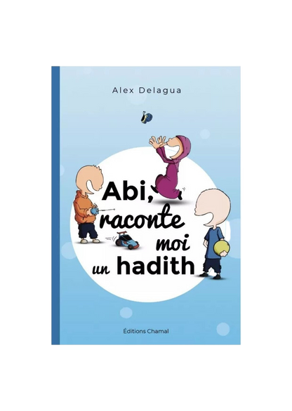 Abi, raconte moi un hadith