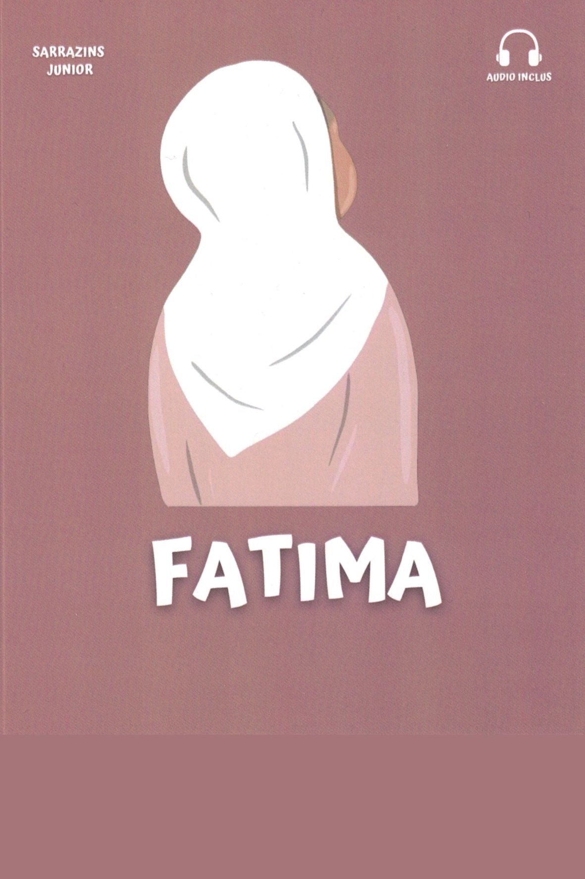 Couverture du livre Fatima de Renaud & Rym K., Sarrazins Junior – portrait de Fatima, fille du Prophète ﷺ, destiné aux enfants dès 7 ans.