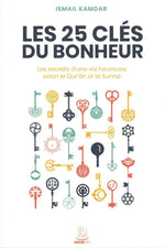 Couverture du livre Les 25 clés du bonheur (Ismail Kamdar, MuslimCity) — 25 principes pour une vie heureuse selon le Qur’ân et la Sunna, paix intérieure, spiritualité islamique. 
