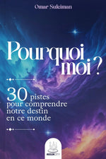 Pourquoi moi ? 30 pistes pour comprendre notre destin