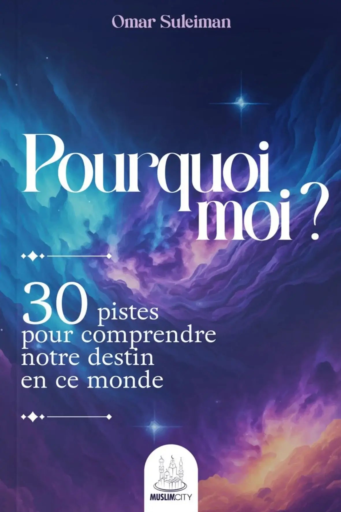 Pourquoi moi ? 30 pistes pour comprendre notre destin