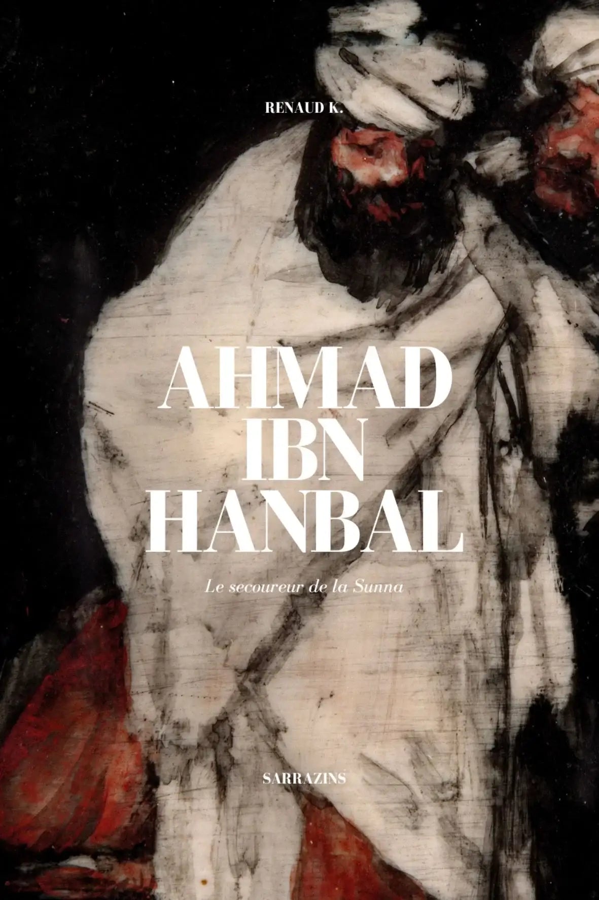 Ahmad Ibn Hanbal secoureur de la Sunna biographie islam livre français — librairie islamique Canada