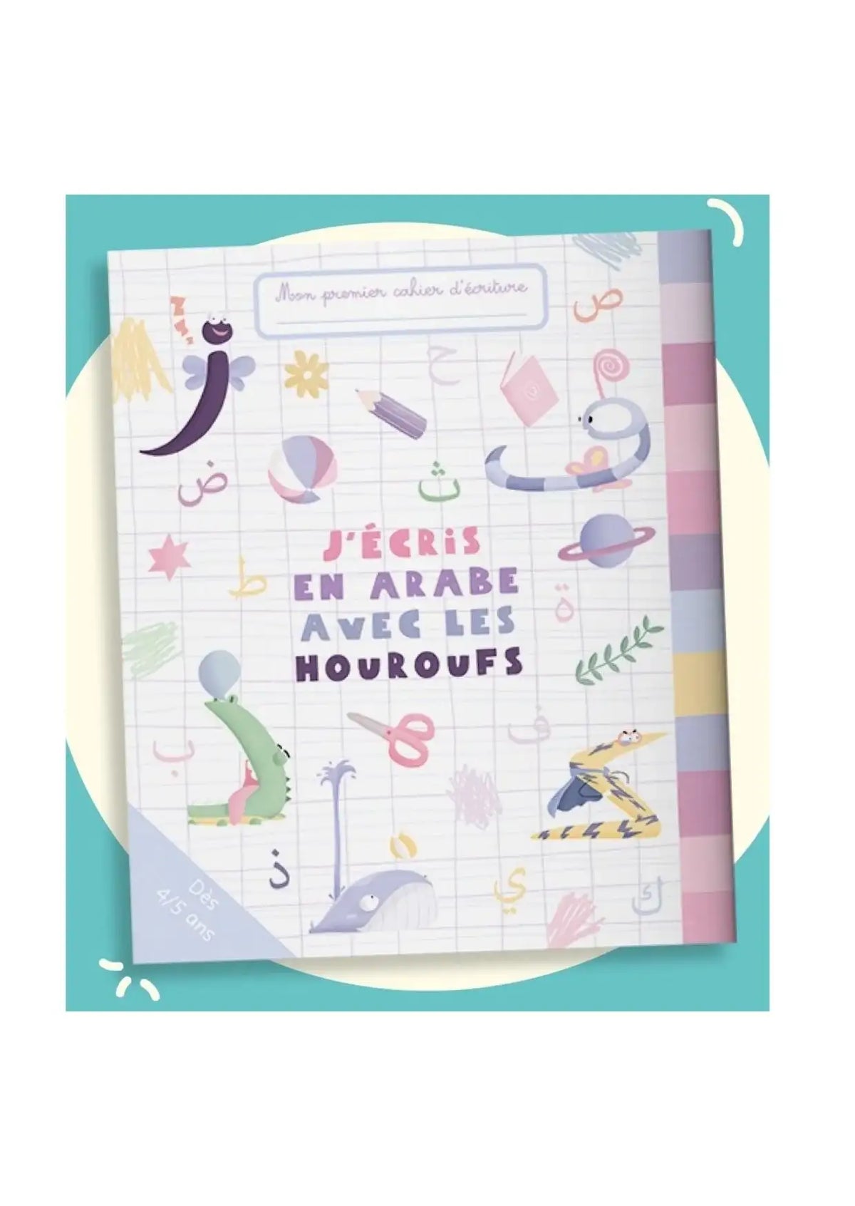 Cahier d'écriture enfant J'écris en arabe avec les houroufs, illustrations ludiques, dès 4 ans