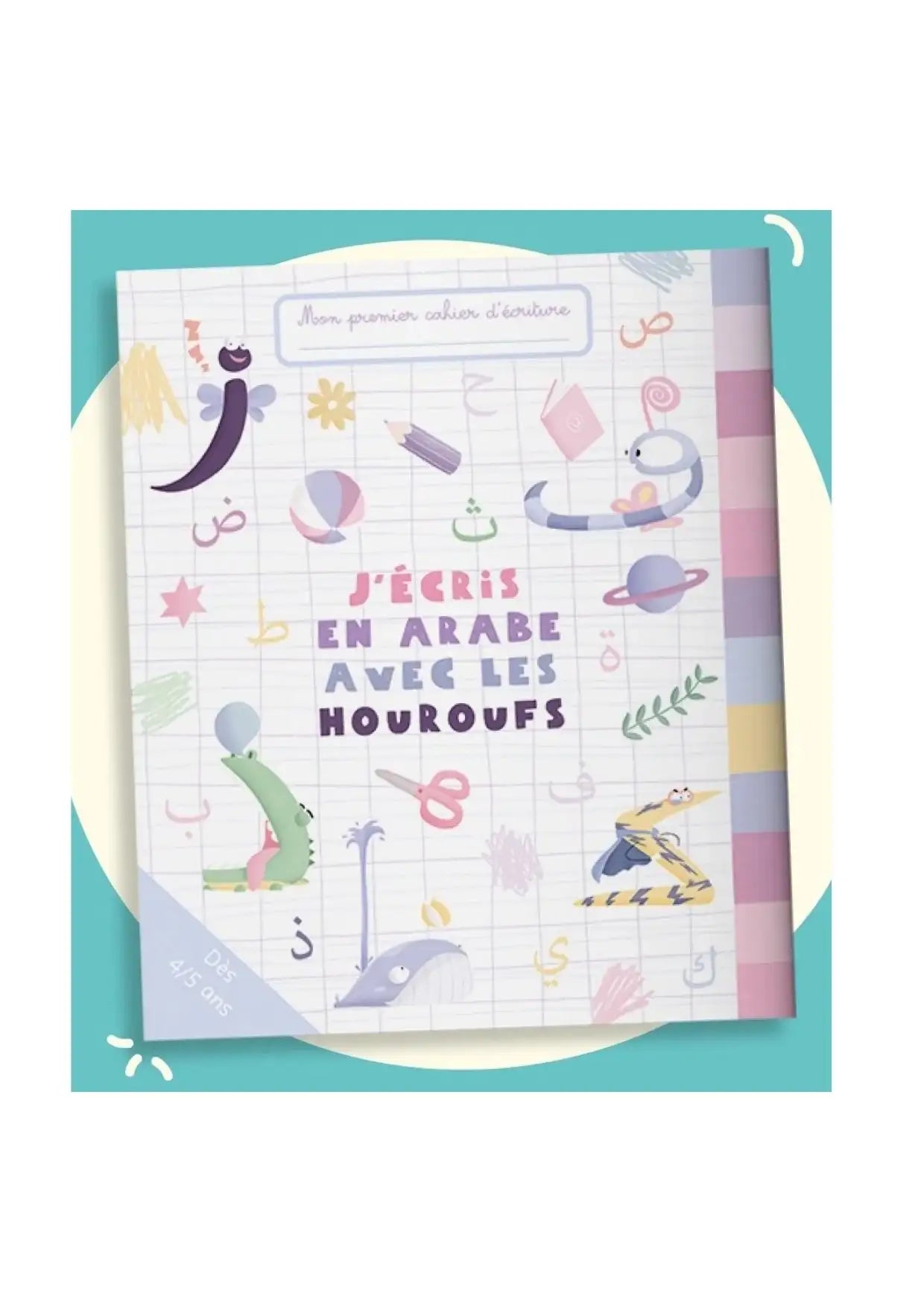 Cahier d'écriture enfant J'écris en arabe avec les houroufs, illustrations ludiques, dès 4 ans
