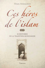 Ces héros de l’islam biographie islam livre français