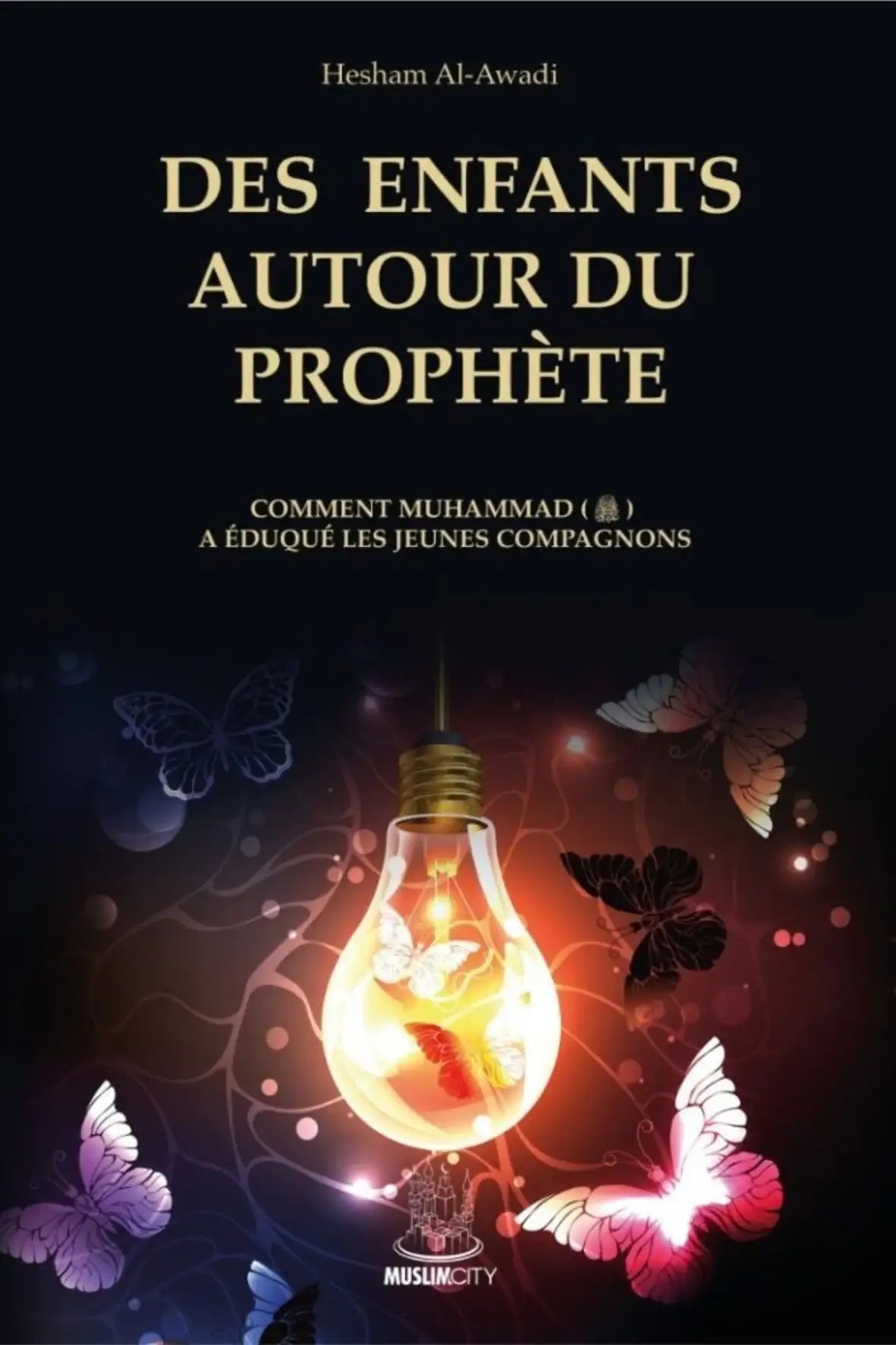 Livre Des enfants autour du Prophète ﷺ – édition MuslimCity – ouvrage islamique sur la relation du Prophète avec les enfants