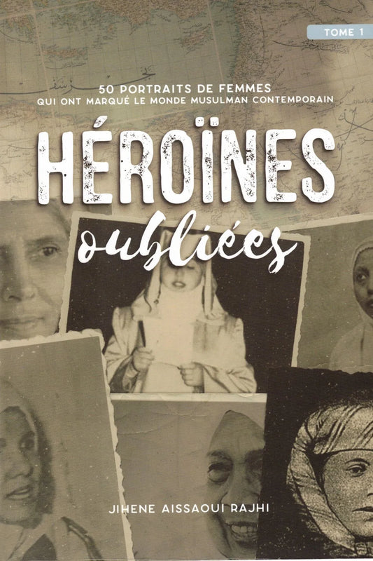 Couverture du livre 'Héroïnes oubliées (Tome 1)' – récits de femmes musulmanes ayant marqué l’histoire musulmane