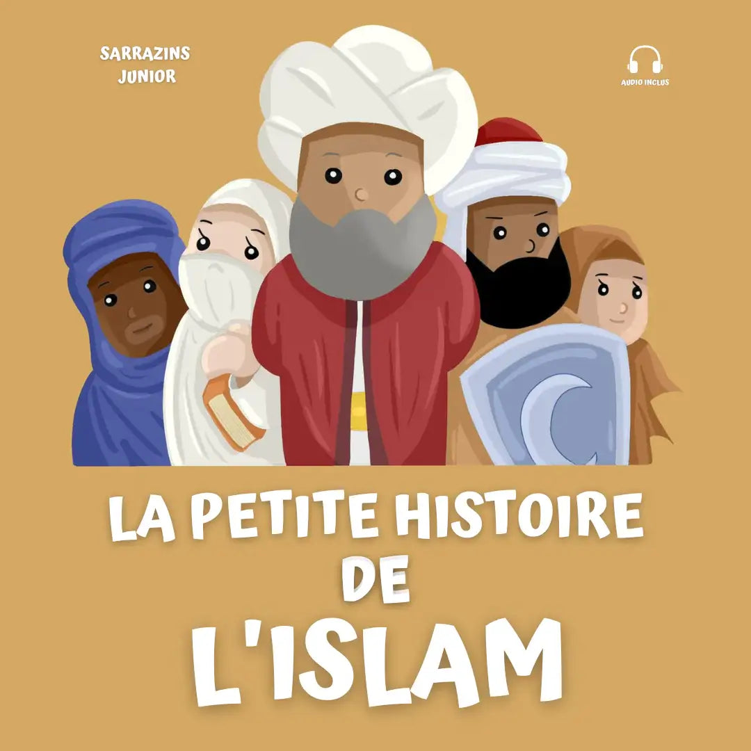 Couverture du livre La petite histoire de l’Islam Junior publié par Sarrazins – découverte de l’histoire de l’Islam adaptée aux jeunes lecteurs