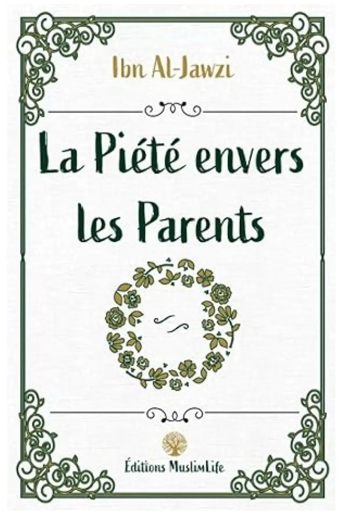 Livre “La Piété envers les parents” édition MuslimLife – ouvrage islamique sur le respect et l’obéissance aux parents en Islam