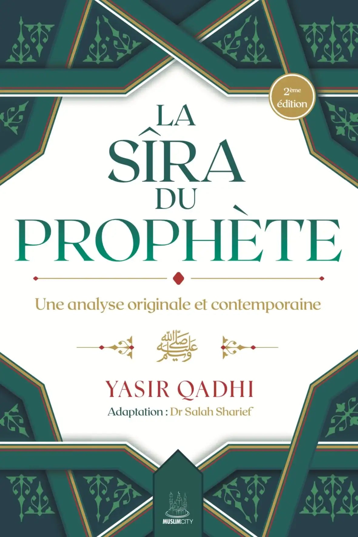 Couverture du livre La Sîra du Prophète ﷺ par Yasir Qadhi publié par MuslimCity – analyse contemporaine et approfondie de la vie du Prophète Muhammad