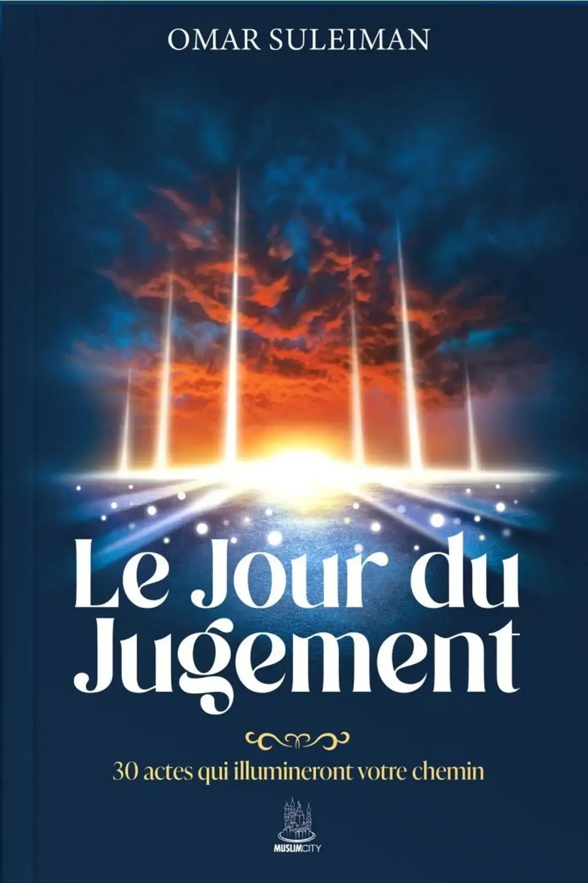 Le Jour du Jugement : 30 actes qui illumineront votre chemin