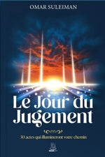 Le Jour du Jugement : 30 actes qui illumineront votre chemin