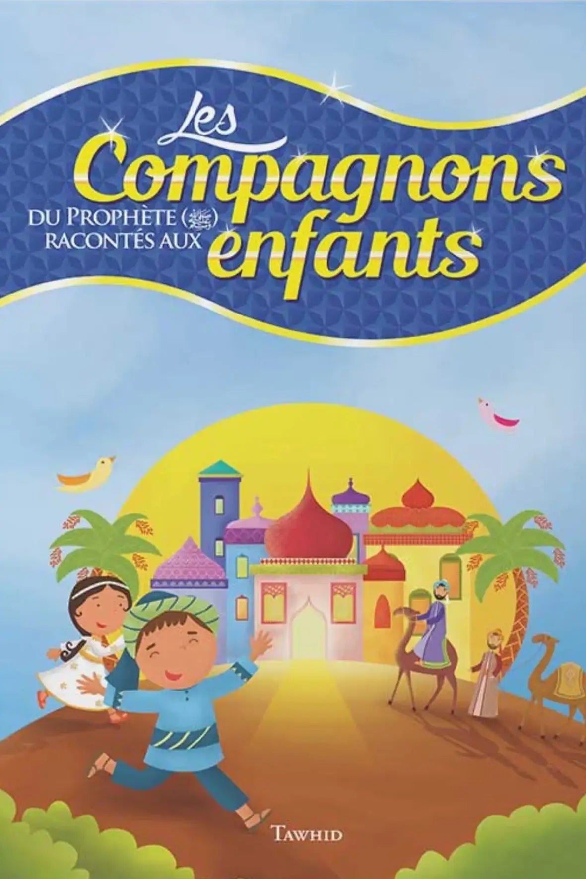 Les compagnons du Prophète ﷺ racontés aux enfants