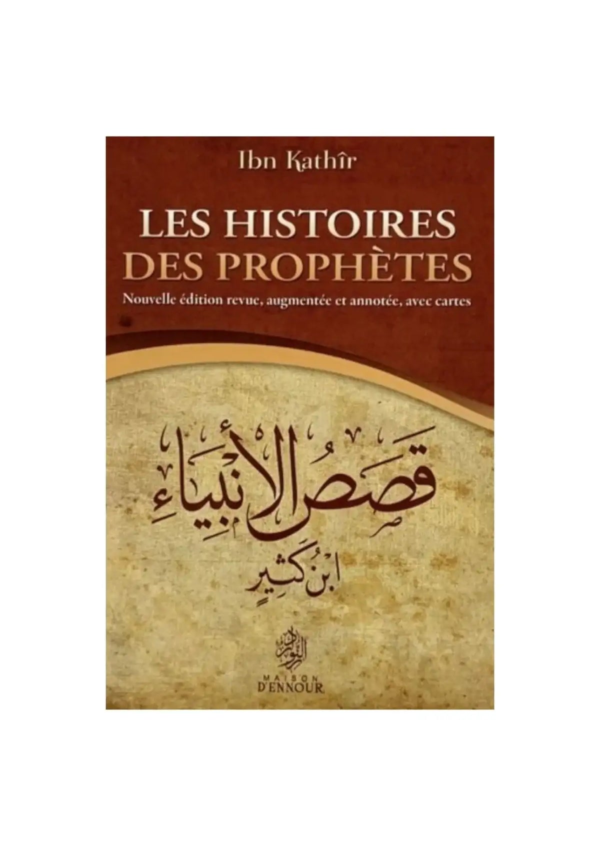 Couverture du livre Les Histoires des Prophètes Ibn Kathir en français et arabe, édition islamique.