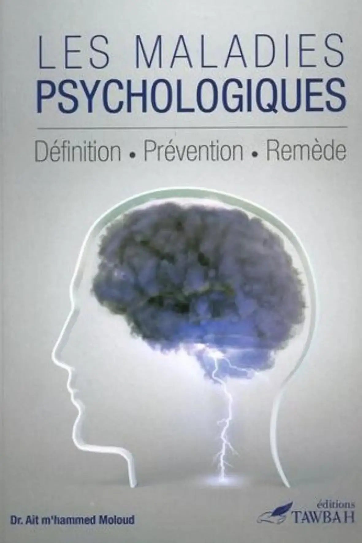 Les maladies psychologiques : livre sur la psychothérapie musulmane