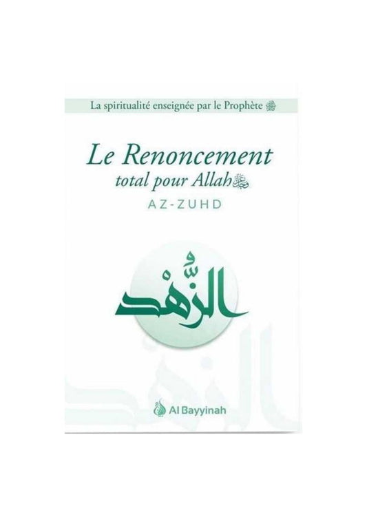 Couverture du livre islamique "Le Renoncement total pour Allah – Az-Zuhd" de Al Bayyinah, traitant de la spiritualité et du détachement des biens matériels.