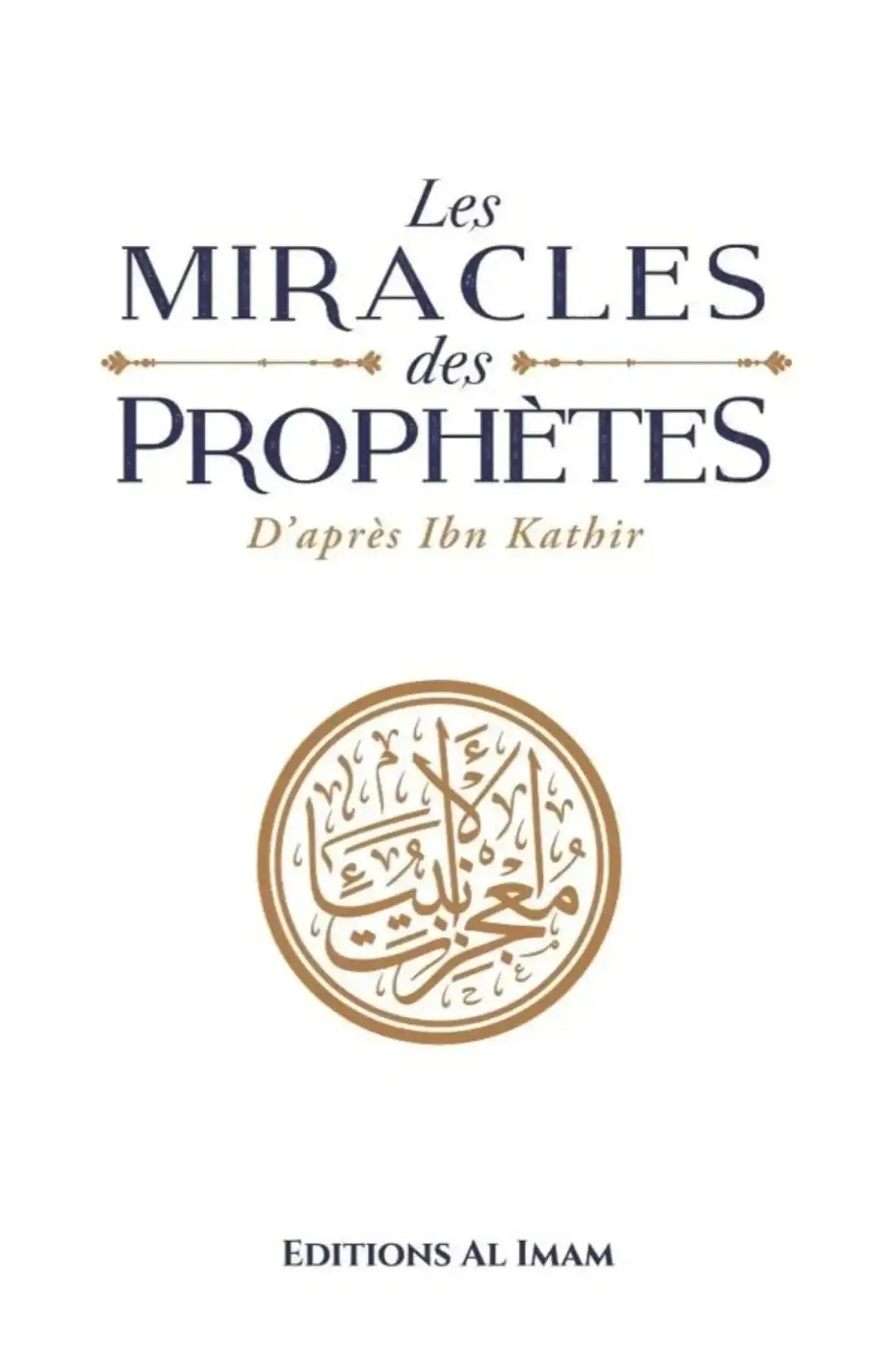 Les miracles des Prophètes d’après Ibn Kathîr