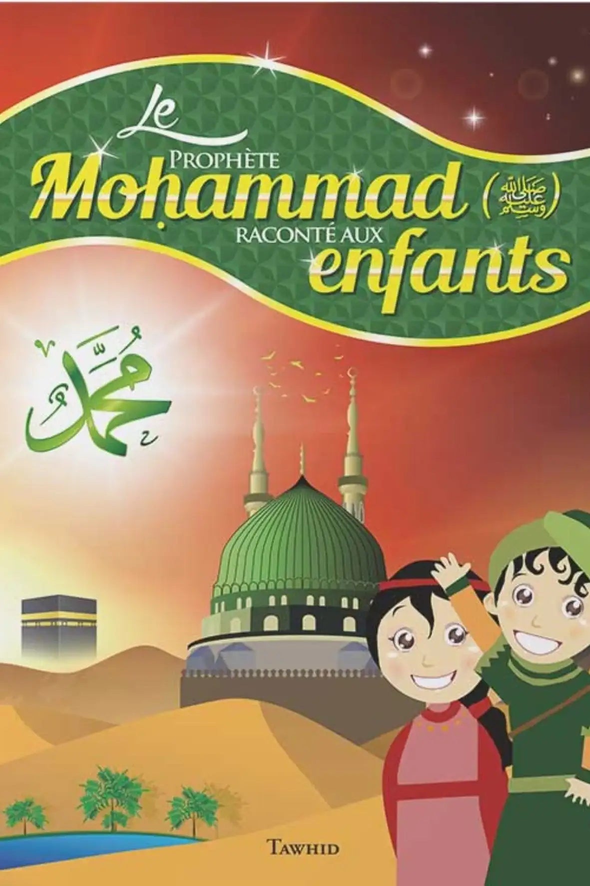 Livre Le Prophète Mohammad ﷺ raconté aux enfants – Éditions Tawhid – biographie islamique illustrée pour enfants