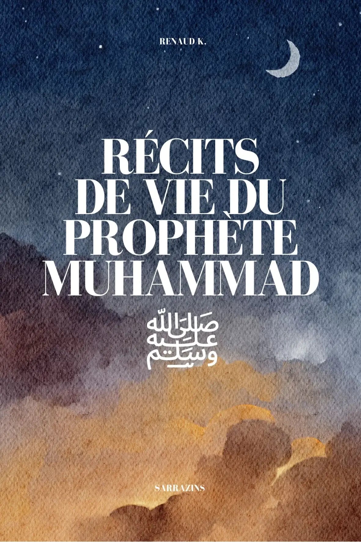 Livre Récits de vie du Prophète Muhammad – Éditions Sarrazins – biographie islamique détaillée sur la vie du Messager d’Allah