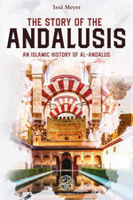 The story of the andalusis an islamic history of al andalus zaman books issa meyer - maktaba montreal