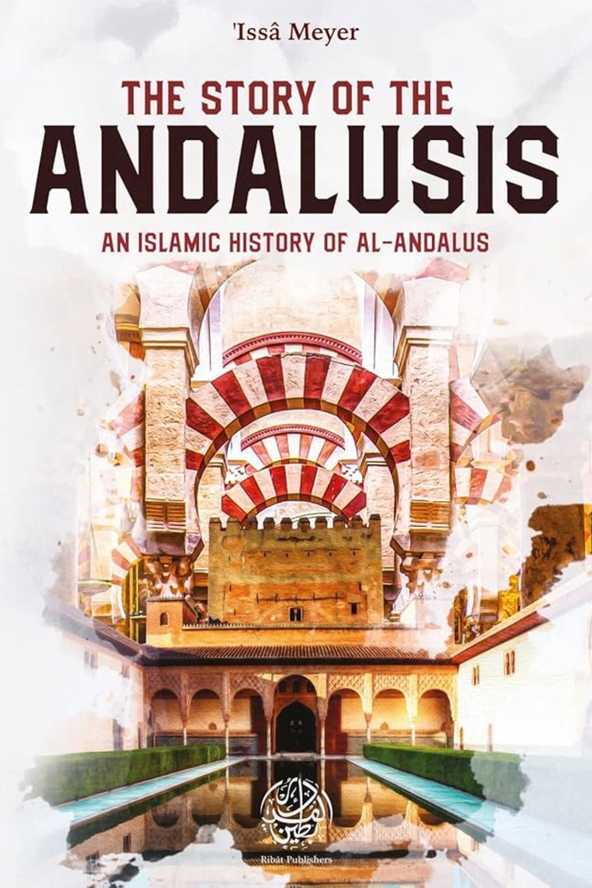 The story of the andalusis an islamic history of al andalus zaman books issa meyer - maktaba montreal
